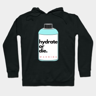 Hydrate or die sticker warning Hoodie